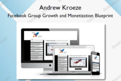 Facebook Group Growth and Monetization Blueprint – Andrew Kroeze