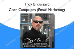 Core Campaigns (Email Marketing) – Troy Broussard