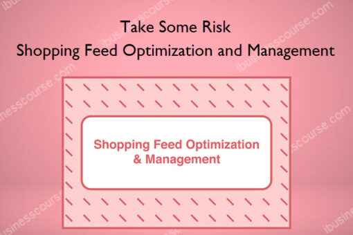 Shopping Feed Optimization and Management – Take Some Risk