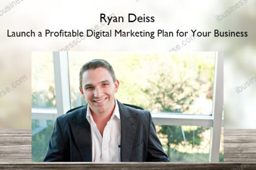 Launch a Profitable Digital Marketing Plan for Your Business – Ryan Deiss