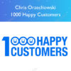 1000 Happy Customers – Chris Orzechowski
