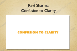 Confusion to Clarity – Ravi Sharma