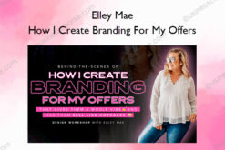 How I Create Branding For My Offers – Elley Mae