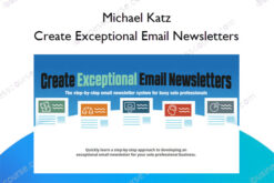 Create Exceptional Email Newsletters – Michael Katz