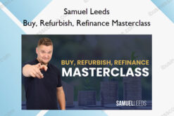 Buy, Refurbish, Refinance Masterclass – Samuel Leeds