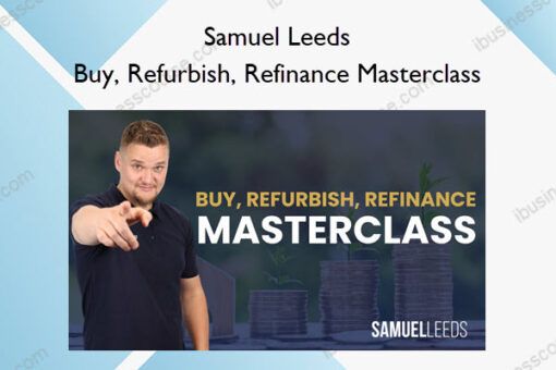 Buy, Refurbish, Refinance Masterclass – Samuel Leeds