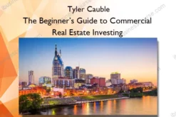 The Beginner’s Guide to Commercial Real Estate Investing – Tyler Cauble