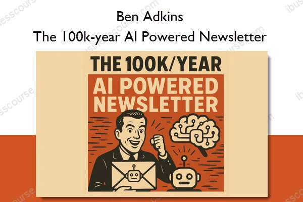 Ben Adkins – The 100k-year AI Powered Newsletter Ben Adkins – The 100k-year AI Powered Newsletter