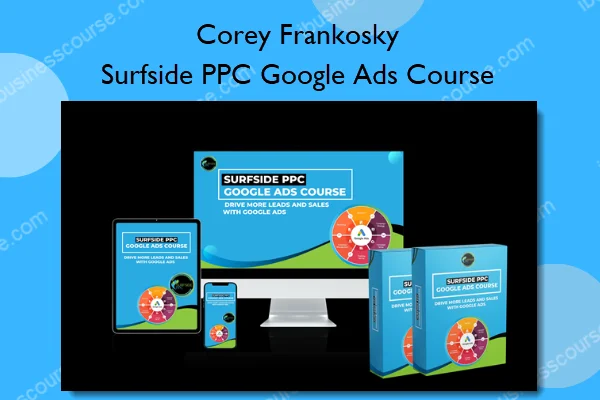 Corey Frankosky – Surfside PPC Google Ads Course Corey Frankosky – Surfside PPC Google Ads Course
