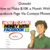 How to Make $10K a Month With Your Facebook Page Via Content Monetization – Dotsokt Dotsokt – How to Make $10K a Month With Your Facebook Page Via Content Monetization