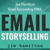 Email Storyselling MBA – Jim Hamilton