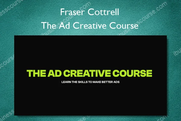 Fraser Cottrell – The Ad Creative Course Fraser Cottrell – The Ad Creative Course