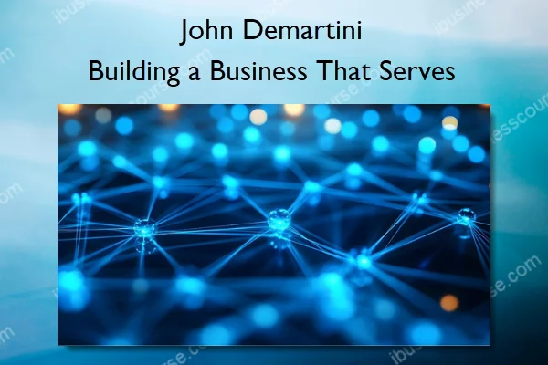 John Demartini – Building a Business That Serves John Demartini – Building a Business That Serves