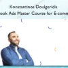 Facebook Ads Master Course for E-commerce – Konstantinos Doulgeridis Konstantinos Doulgeridis – Facebook Ads Master Course for E-commerce