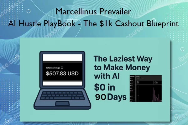 Marcellinus Prevailer – AI Hustle PlayBook – The $1k Cashout Blueprint Marcellinus Prevailer – AI Hustle PlayBook – The $1k Cashout Blueprint