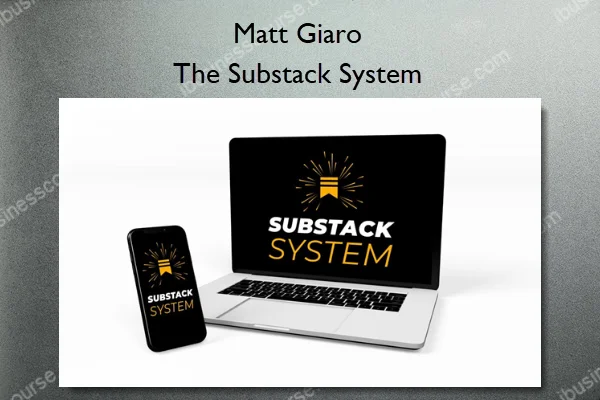 Matt Giaro – The Substack System Matt Giaro – The Substack System