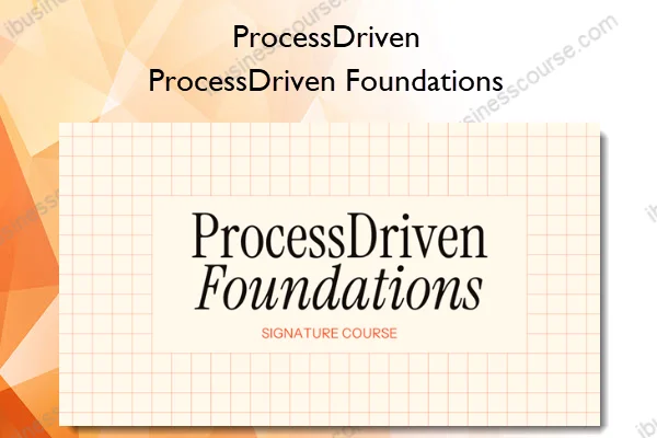 ProcessDriven – ProcessDriven Foundations ProcessDriven – ProcessDriven Foundations
