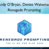 Renegade Prompting – Andy O’Bryan, Denise Wakeman Andy O’Bryan, Denise Wakeman – Renegade Prompting
