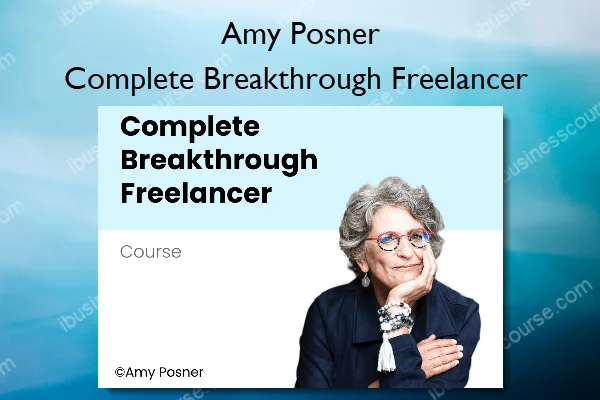 Complete Breakthrough Freelancer – Amy Posner Complete Breakthrough Freelancer – Amy Posner
