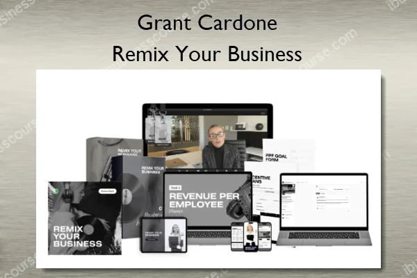Grant Cardone – Remix Your Business Grant Cardone – Remix Your Business