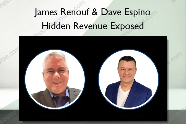 James Renouf & Dave Espino – Hidden Revenue Exposed James Renouf & Dave Espino – Hidden Revenue Exposed