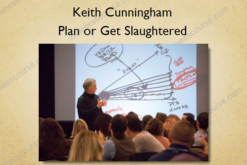 Keith Cunningham – Plan or Get Slaughtered
