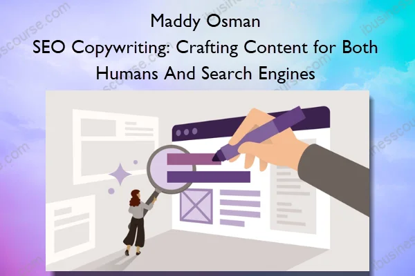 Maddy Osman – SEO Copywriting Crafting Content for Both Humans And Search Engines (1) Maddy Osman – SEO Copywriting: Crafting Content for Both Humans And Search Engines