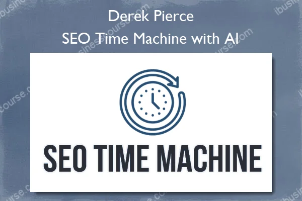 SEO Time Machine with AI – Derek Pierce SEO Time Machine with AI – Derek Pierce
