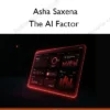 The AI Factor: How to Apply Artificial Intelligence and Use Big Data to Grow Your Business Exponentially – Asha Saxena