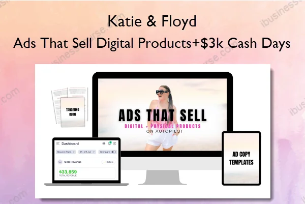 Ads That Sell Digital Products+$3k Cash Days – Katie & Floyd Ads That Sell Digital Products+$3k Cash Days – Katie & Floyd
