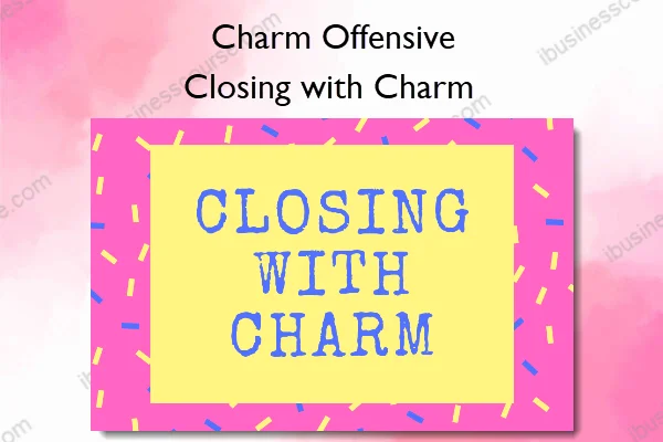 Closing with Charm – Charm Offensive Closing with Charm – Charm Offensive