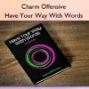 Have Your Way With Words – Charm Offensive Have Your Way With Words – Charm Offensive