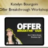 Offer Breakthrough Workshop – Katelyn Bourgoin Offer Breakthrough Workshop – Katelyn Bourgoin