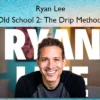 Old School 2: The Drip Method – Ryan Lee