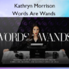 Words Are Wands – Kathryn Morrison