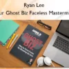 Your Ghost Biz Faceless Mastermind – Ryan Lee
