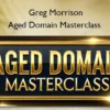 Aged Domain Masterclass – Greg Morrison Aged Domain Masterclass – Greg Morrison