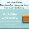 Full Client Workflow – Automate Your CRM from Inquiry to Delivery – Kelli Marie Connor Full Client Workflow – Automate Your CRM from Inquiry to Delivery – Kelli Marie Connor
