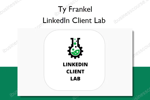 LinkedIn Client Lab – Ty Frankel LinkedIn Client Lab – Ty Frankel