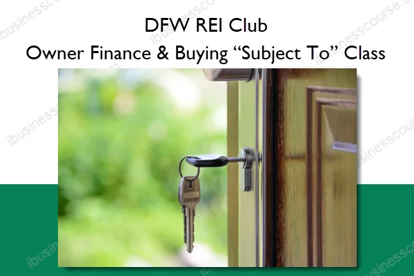 Owner Finance & Buying “Subject To” Class – DFW REI Club Owner Finance & Buying “Subject To” Class – DFW REI Club