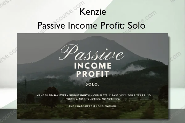 Passive Income Profit: Solo – Kenzie Passive Income Profit: Solo – Kenzie