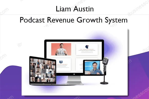 Podcast Revenue Growth System – Liam Austin Podcast Revenue Growth System – Liam Austin