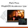 WealthOS Accelerator Live – Mark Moss WealthOS Accelerator Live – Mark Moss
