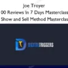 100 Reviews In 7 Days Masterclass + Show and Sell Method Masterclass – Joe Troyer 100 Reviews In 7 Days Masterclass + Show and Sell Method Masterclass – Joe Troyer