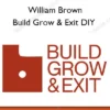 Build Grow & Exit DIY – William Brown