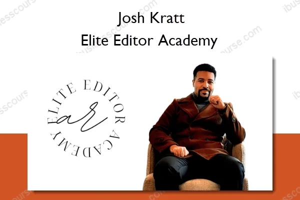 Elite Editor Academy – Josh Kratt Elite Editor Academy – Josh Kratt