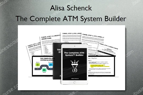 The Complete ATM System Builder – Alisa Schenck The Complete ATM System Builder – Alisa Schenck