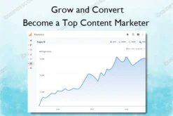 Become a Top Content Marketer – Grow and Convert