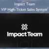 VIP High-Ticket Sales System – Impact Team VIP High-Ticket Sales System – Impact Team