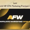 AF World VIP CPA Marketing Premium Course – Laur AF World VIP CPA Marketing Premium Course – Laur